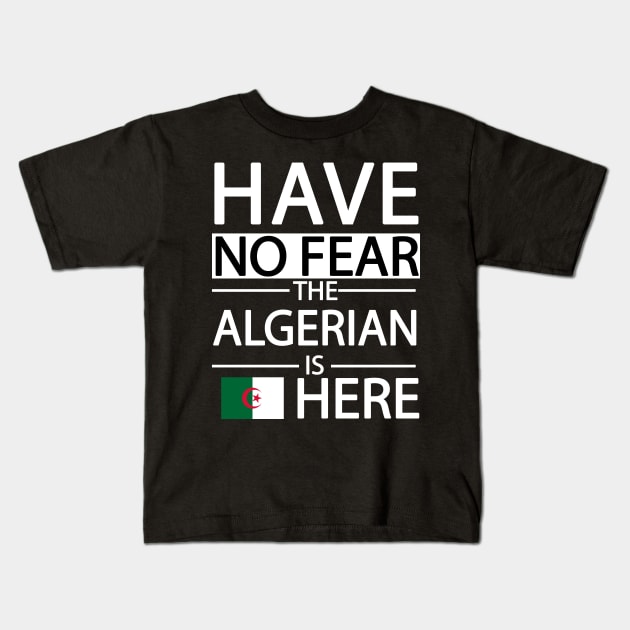 Have no fear the algerian is here Kids T-Shirt by dex1one